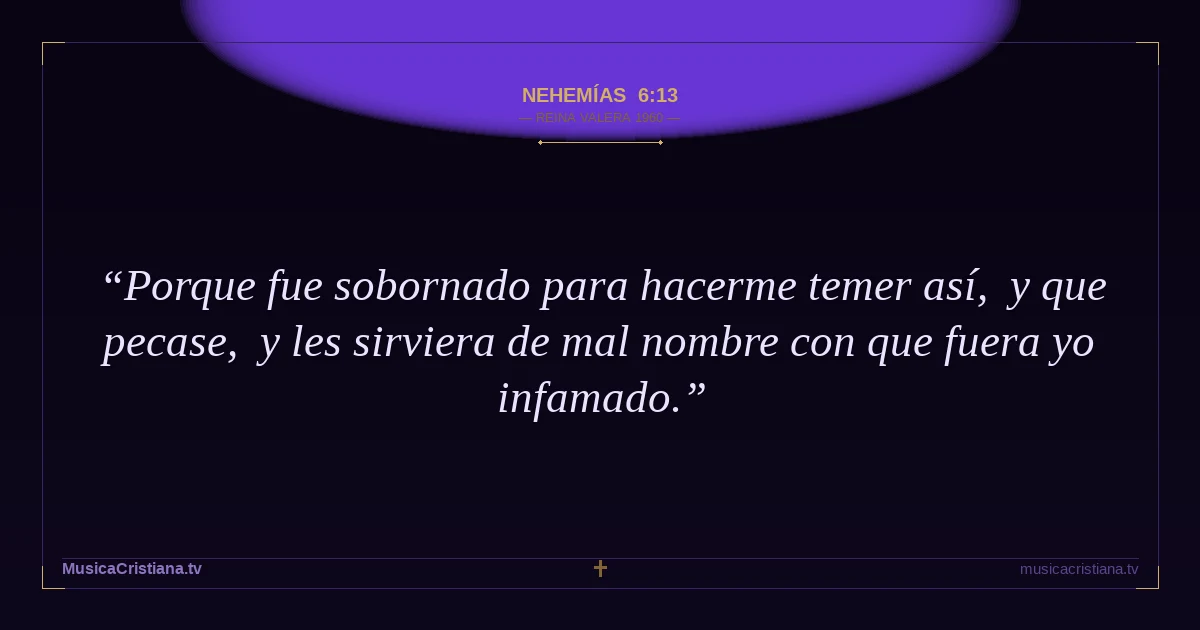 Nehemías 6:13 — Biblia Reina Valera 1960 — MusicaCristiana.tv