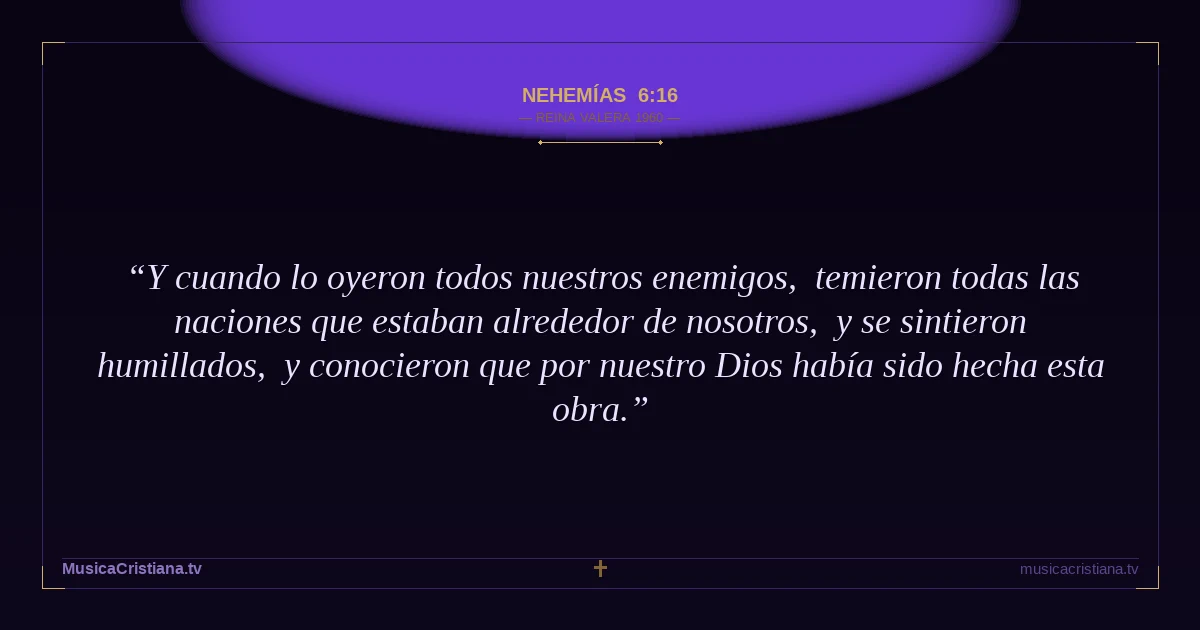 Nehemías 6:16 — Biblia Reina Valera 1960 — MusicaCristiana.tv