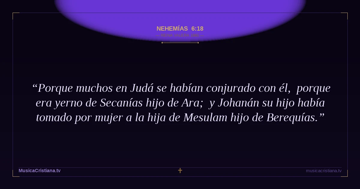 Nehemías 6:18 — Biblia Reina Valera 1960 — MusicaCristiana.tv
