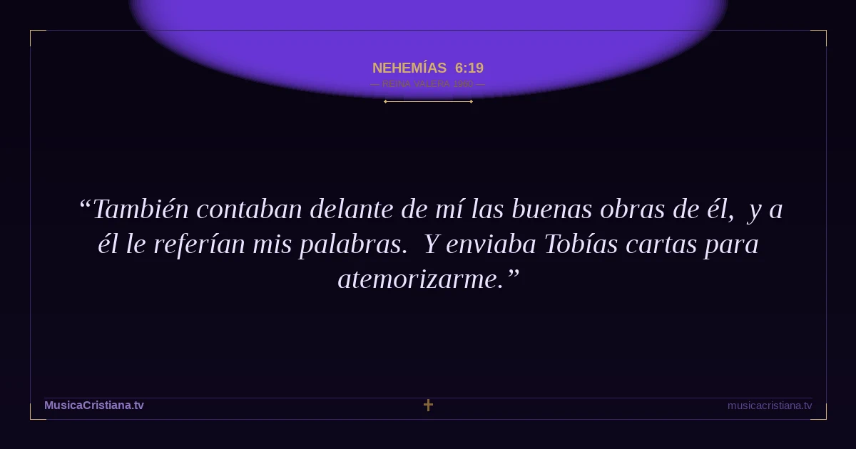 Nehemías 6:19 — Biblia Reina Valera 1960 — MusicaCristiana.tv