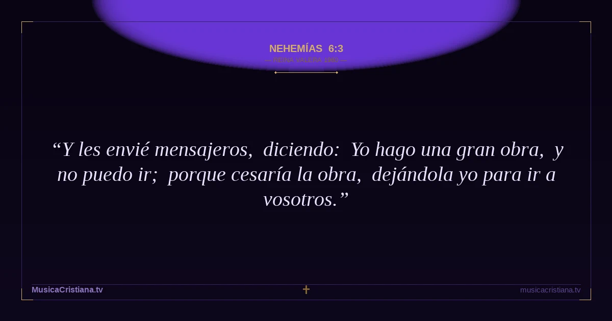 Nehemías 6:3 — Biblia Reina Valera 1960 — MusicaCristiana.tv