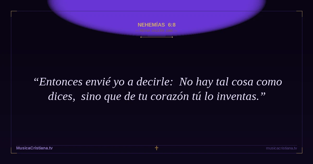 Nehemías 6:8 — Biblia Reina Valera 1960 — MusicaCristiana.tv