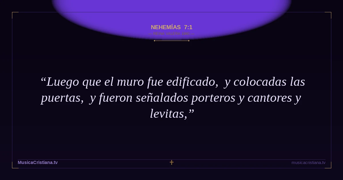 Nehemías 7:1 — Biblia Reina Valera 1960 — MusicaCristiana.tv