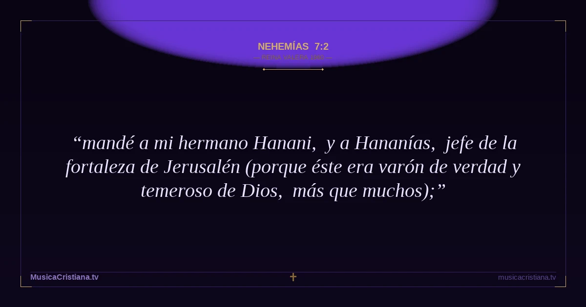 Nehemías 7:2 — Biblia Reina Valera 1960 — MusicaCristiana.tv