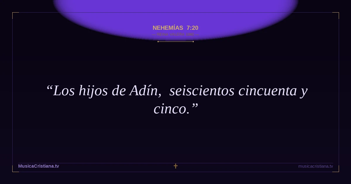 Nehemías 7:20 — Biblia Reina Valera 1960 — MusicaCristiana.tv