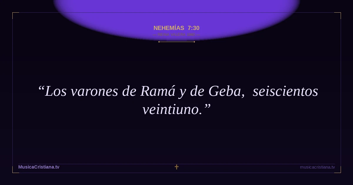 Nehemías 7:30 — Biblia Reina Valera 1960 — MusicaCristiana.tv