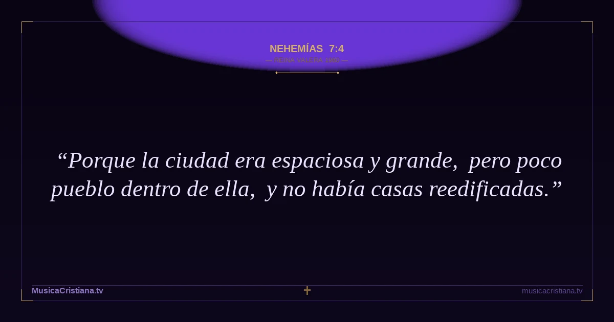 Nehemías 7:4 — Biblia Reina Valera 1960 — MusicaCristiana.tv