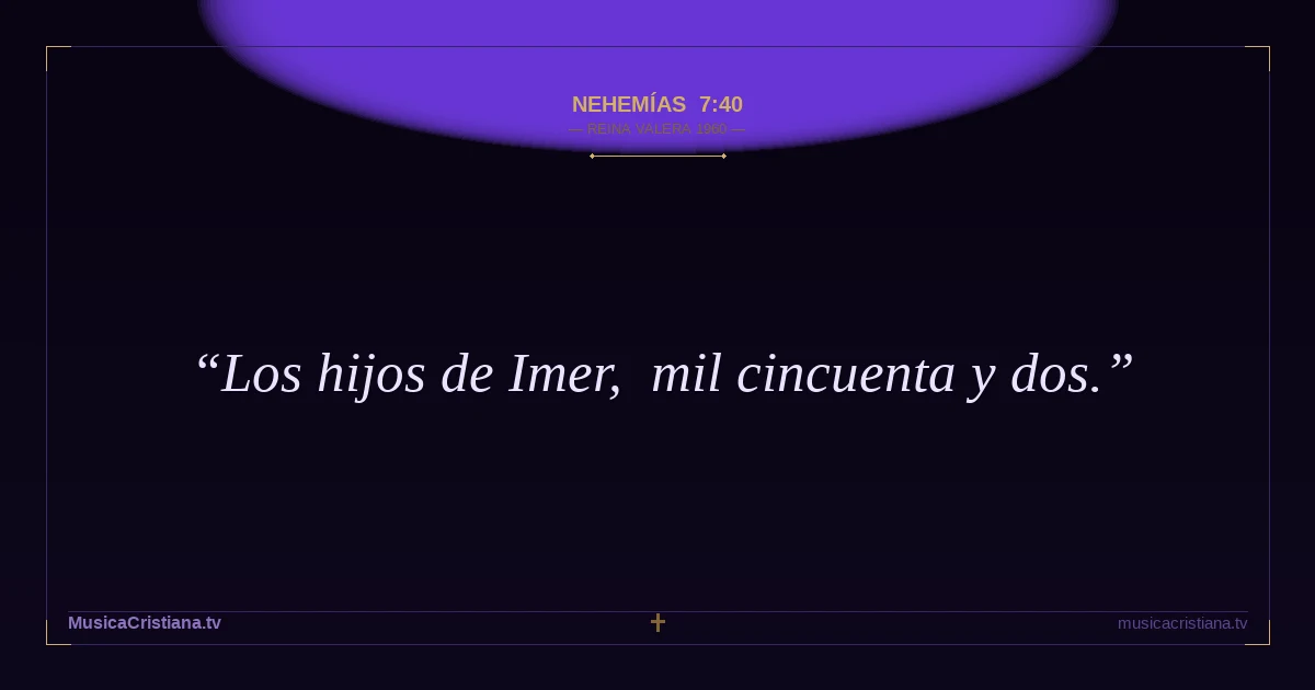 Nehemías 7:40 — Biblia Reina Valera 1960 — MusicaCristiana.tv