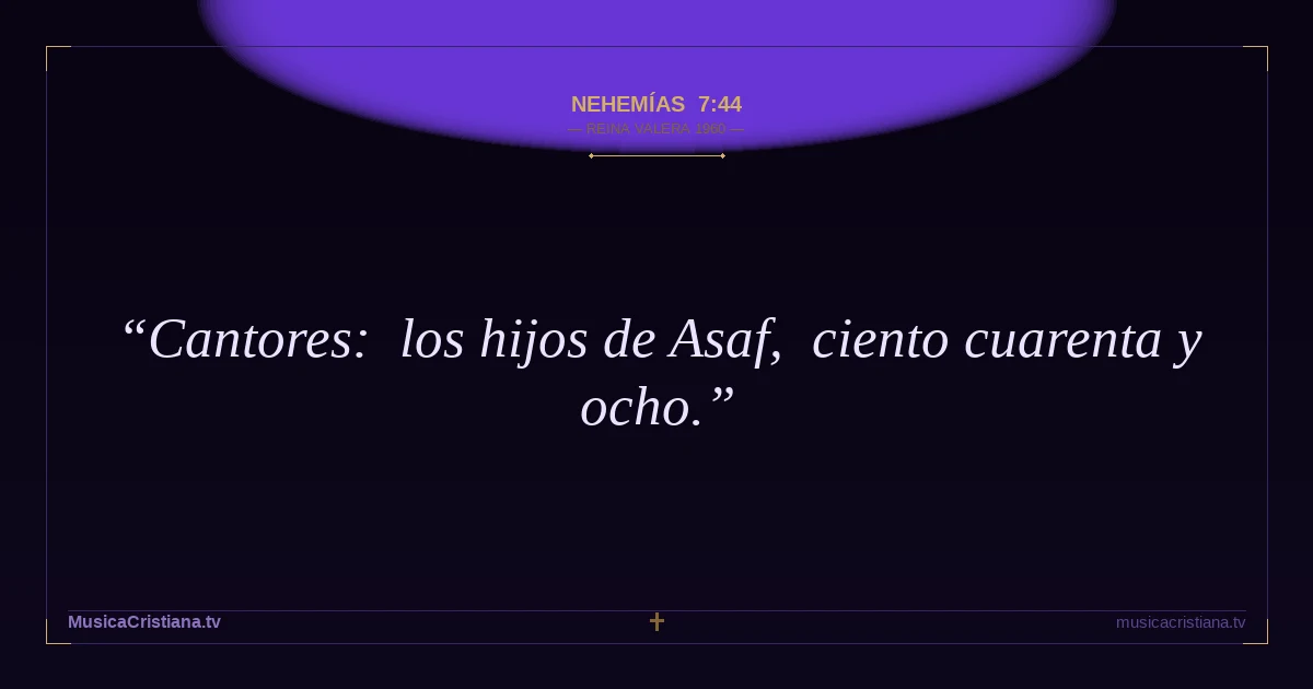 Nehemías 7:44 — Biblia Reina Valera 1960 — MusicaCristiana.tv