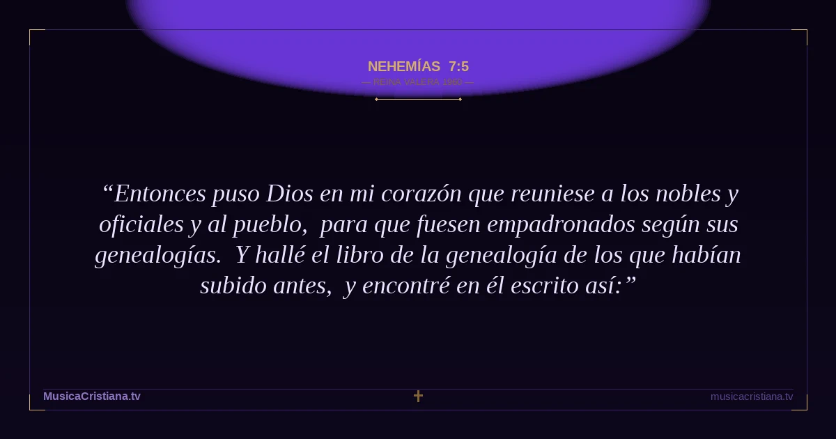 Nehemías 7:5 — Biblia Reina Valera 1960 — MusicaCristiana.tv