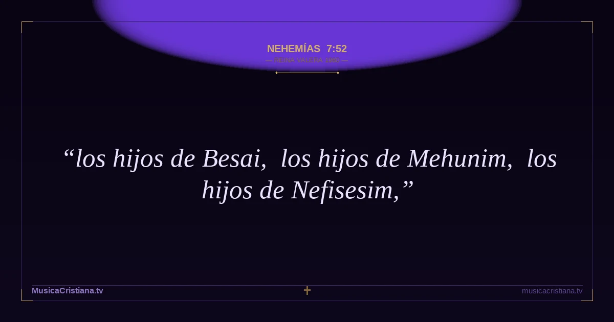 Nehemías 7:52 — Biblia Reina Valera 1960 — MusicaCristiana.tv