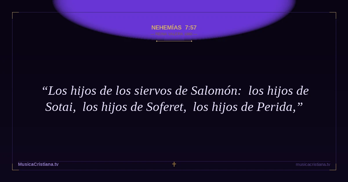 Nehemías 7:57 — Biblia Reina Valera 1960 — MusicaCristiana.tv