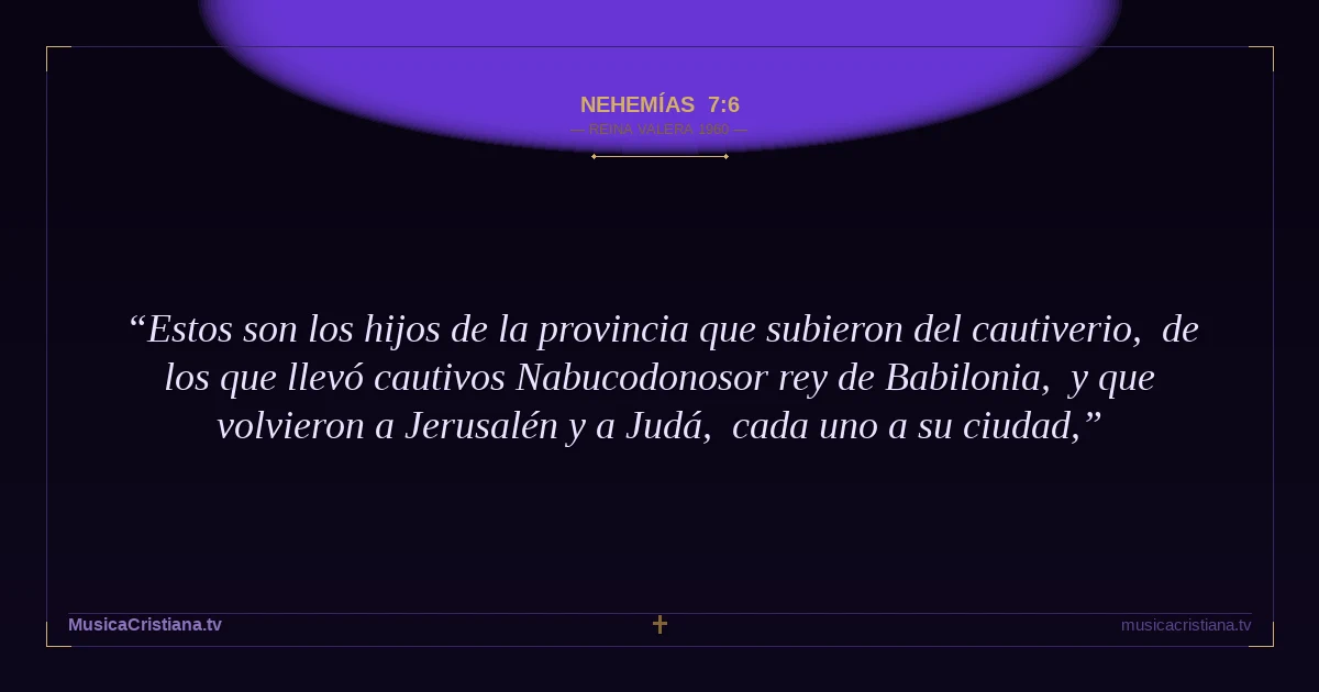 Nehemías 7:6 — Biblia Reina Valera 1960 — MusicaCristiana.tv