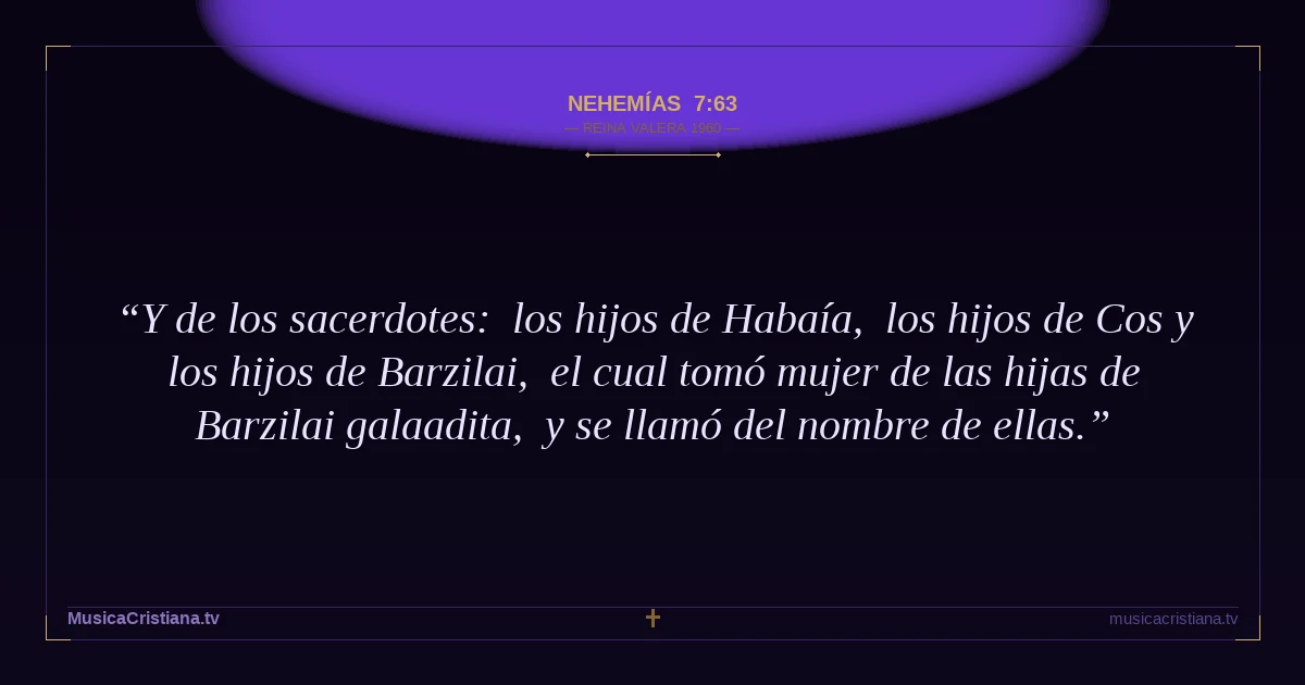 Nehemías 7:63 — Biblia Reina Valera 1960 — MusicaCristiana.tv