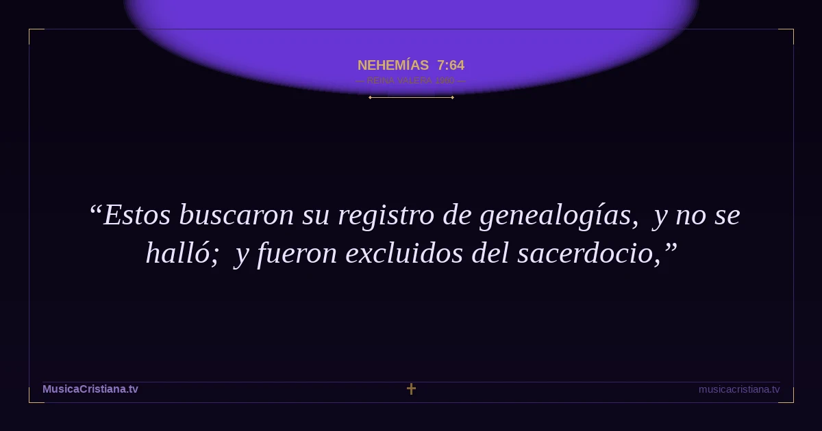 Nehemías 7:64 — Biblia Reina Valera 1960 — MusicaCristiana.tv