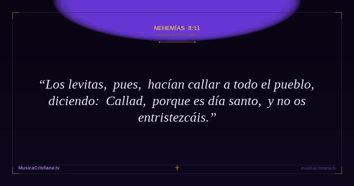Nehemías 8:11 — Biblia Reina Valera 1960 — MusicaCristiana.tv