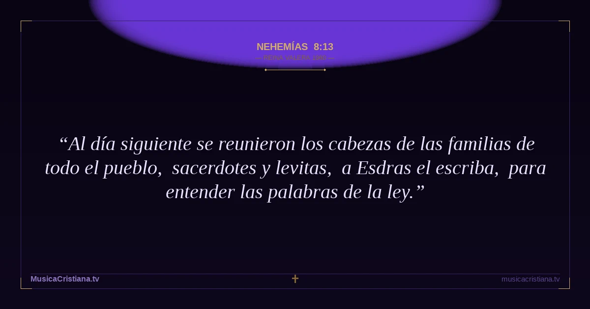 Nehemías 8:13 — Biblia Reina Valera 1960 — MusicaCristiana.tv