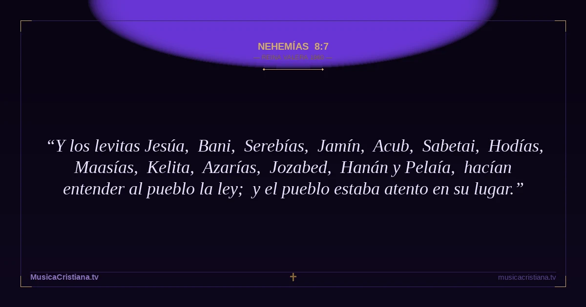 Nehemías 8:7 — Biblia Reina Valera 1960 — MusicaCristiana.tv