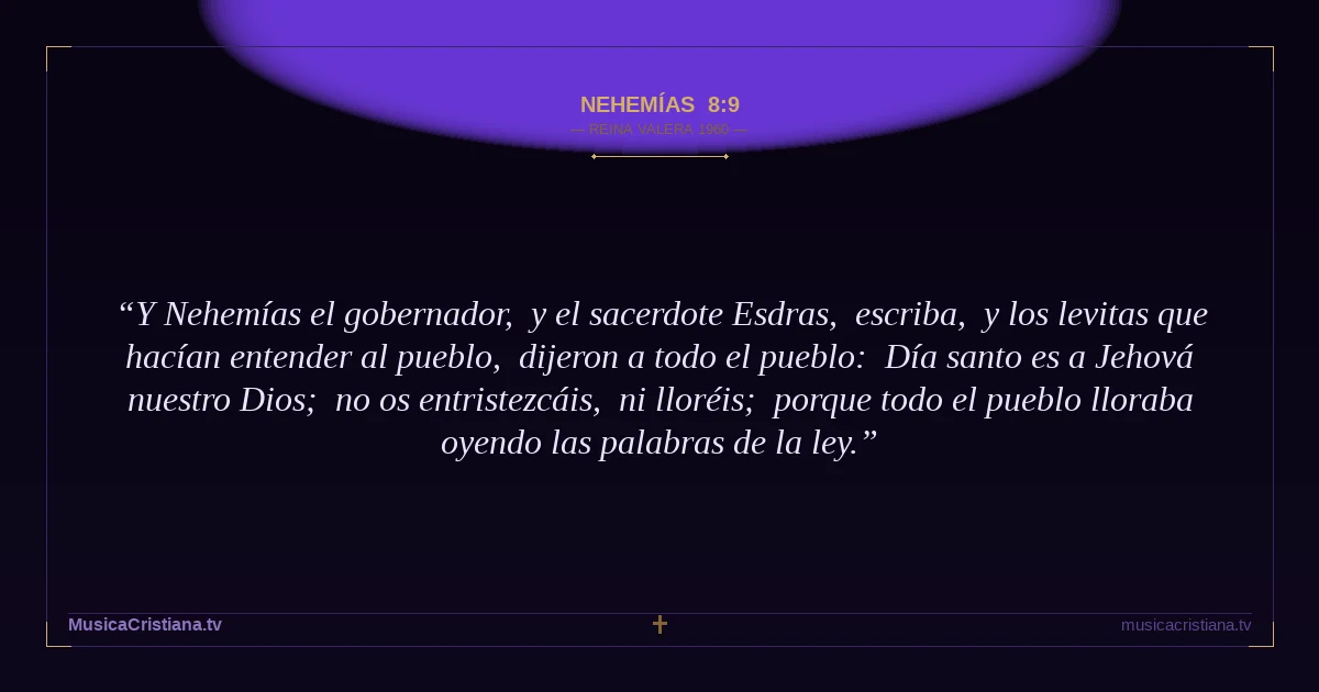 Nehemías 8:9 — Biblia Reina Valera 1960 — MusicaCristiana.tv