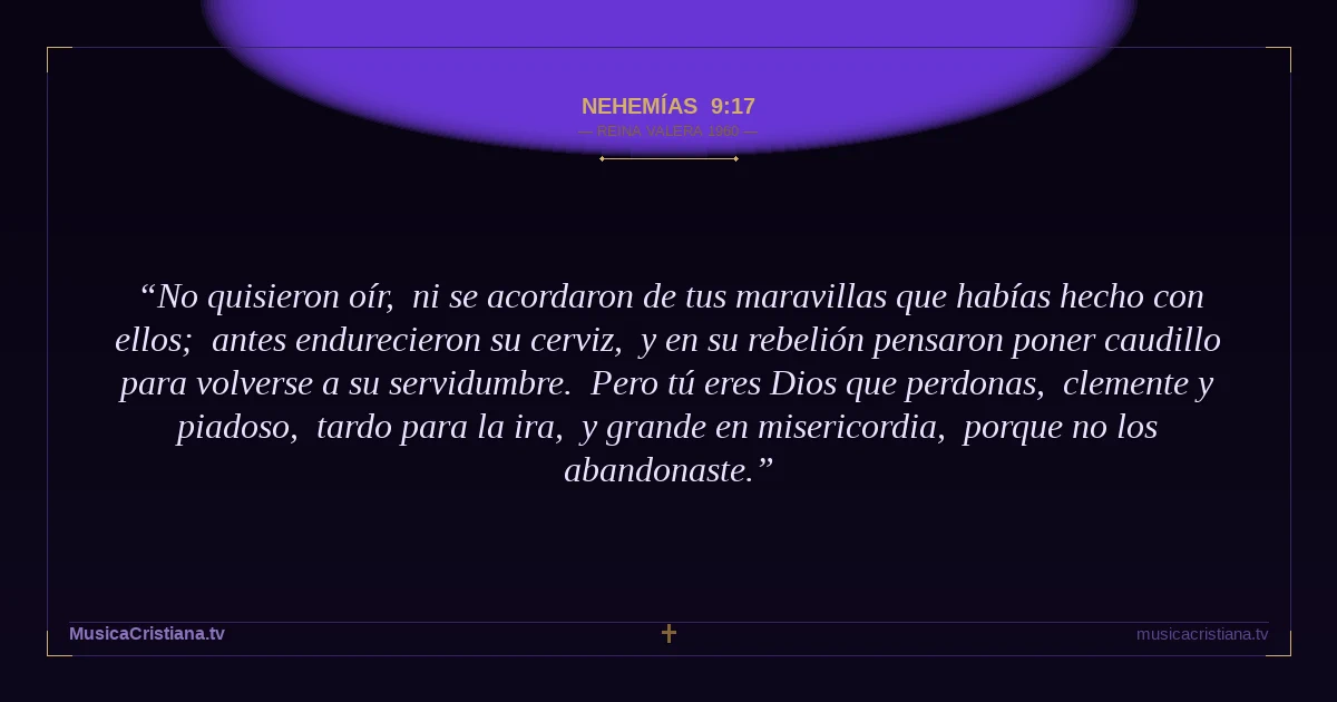 Nehemías 9:17 — Biblia Reina Valera 1960 — MusicaCristiana.tv