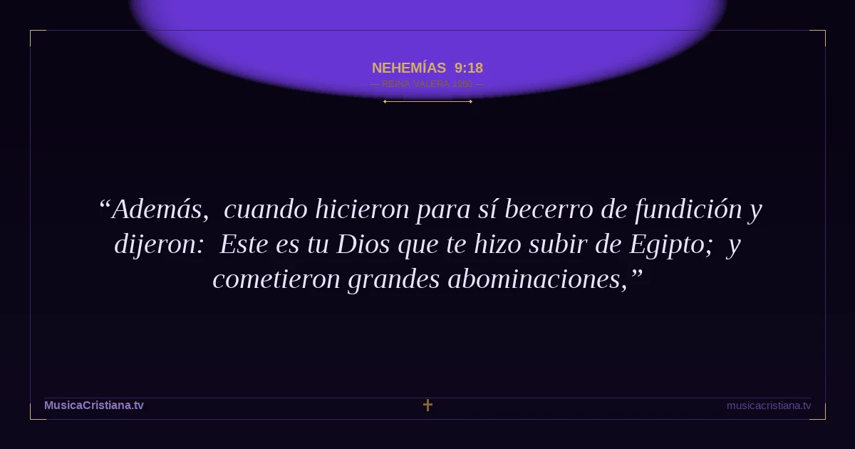 Nehemías 9:18 — Biblia Reina Valera 1960 — MusicaCristiana.tv