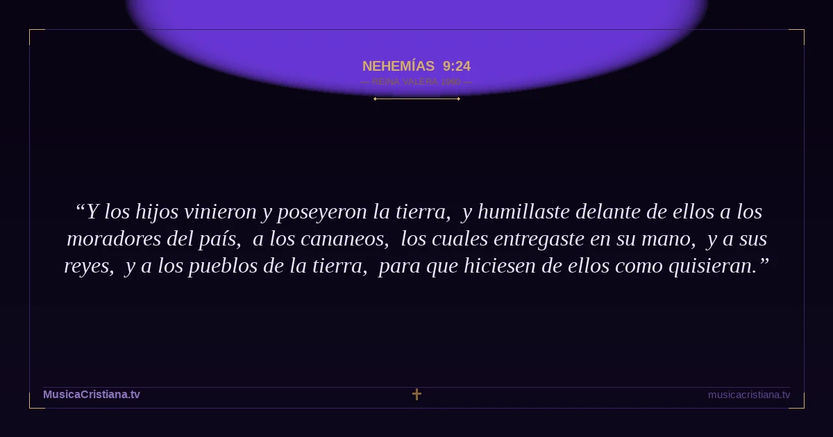 Nehemías 9:24 — Biblia Reina Valera 1960 — MusicaCristiana.tv
