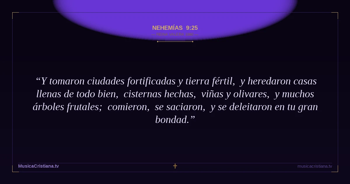 Nehemías 9:25 — Biblia Reina Valera 1960 — MusicaCristiana.tv