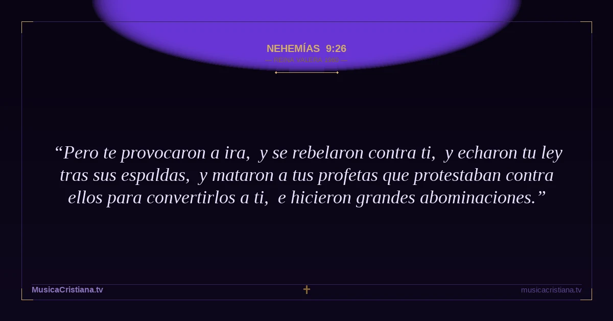 Nehemías 9:26 — Biblia Reina Valera 1960 — MusicaCristiana.tv