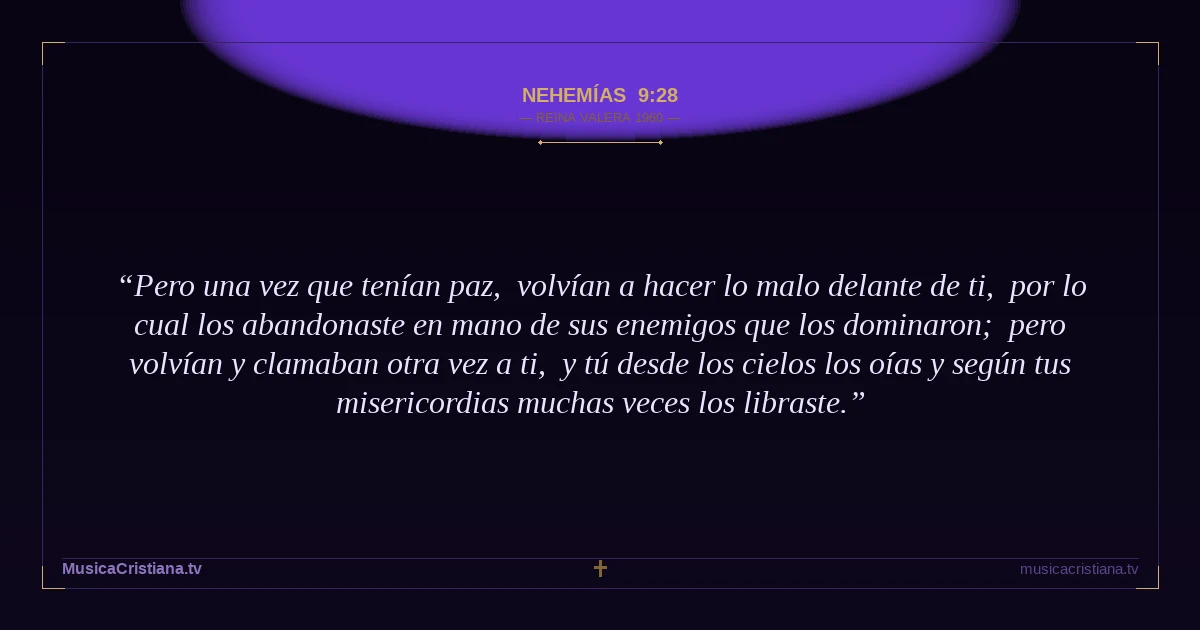 Nehemías 9:28 — Biblia Reina Valera 1960 — MusicaCristiana.tv