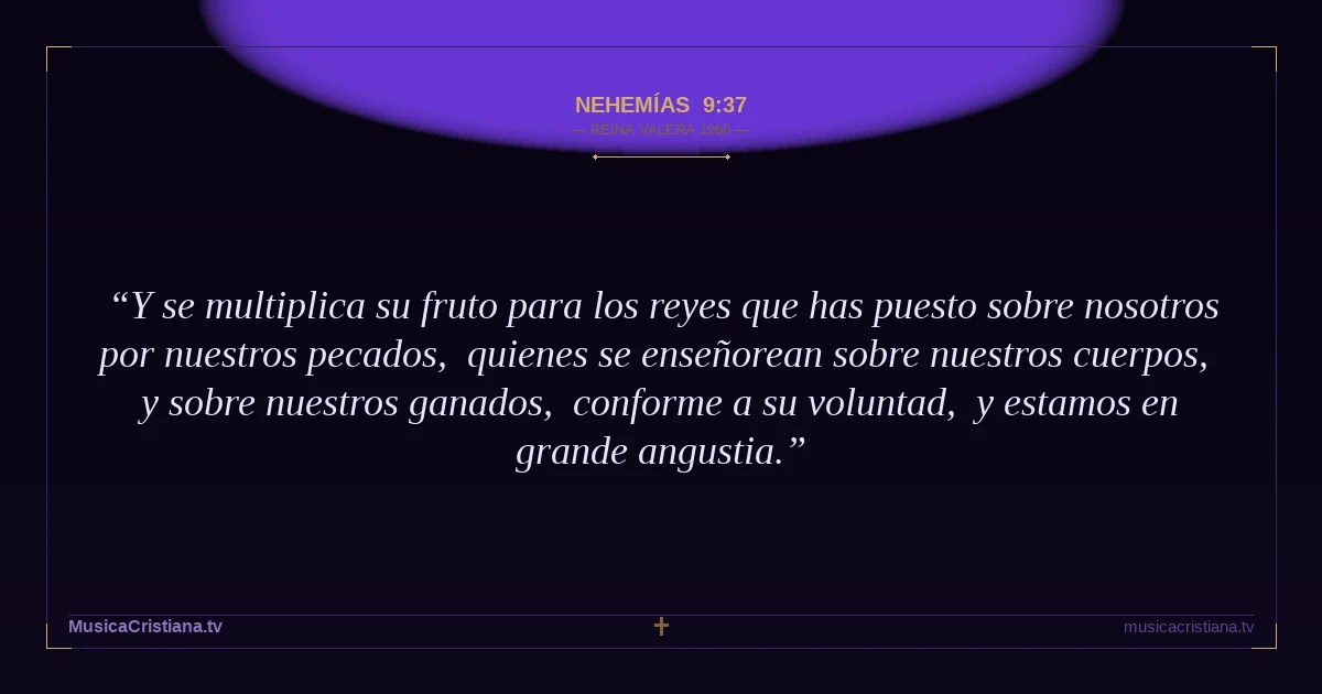 Nehemías 9:37 — Biblia Reina Valera 1960 — MusicaCristiana.tv