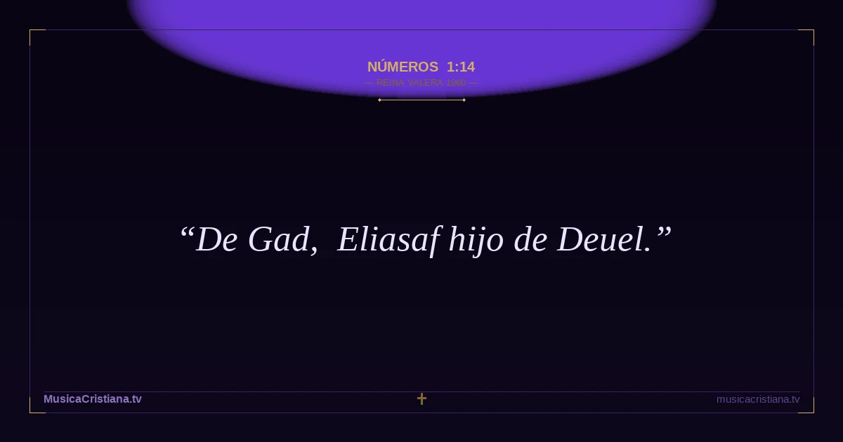 Números 1:14 — Biblia Reina Valera 1960 — MusicaCristiana.tv