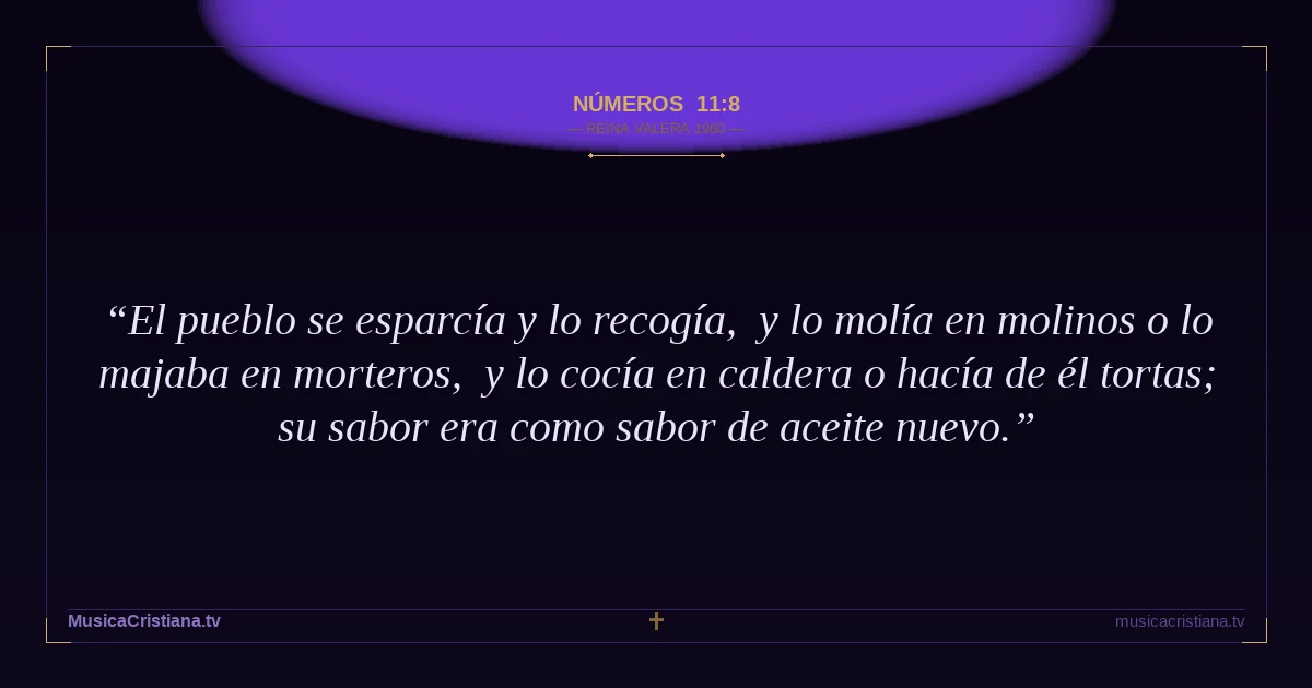 Números 11:8 — Biblia Reina Valera 1960 — MusicaCristiana.tv
