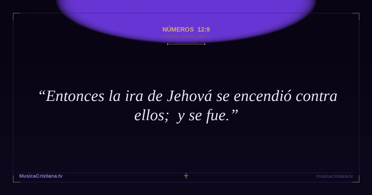 Números 12:9 — Biblia Reina Valera 1960 — MusicaCristiana.tv
