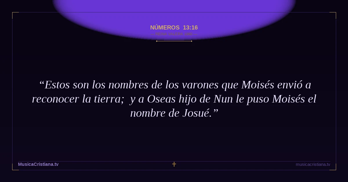 Números 13:16 — Biblia Reina Valera 1960 — MusicaCristiana.tv