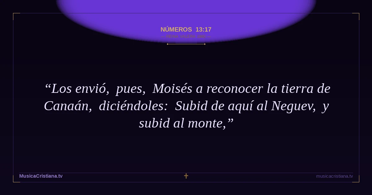 Números 13:17 — Biblia Reina Valera 1960 — MusicaCristiana.tv