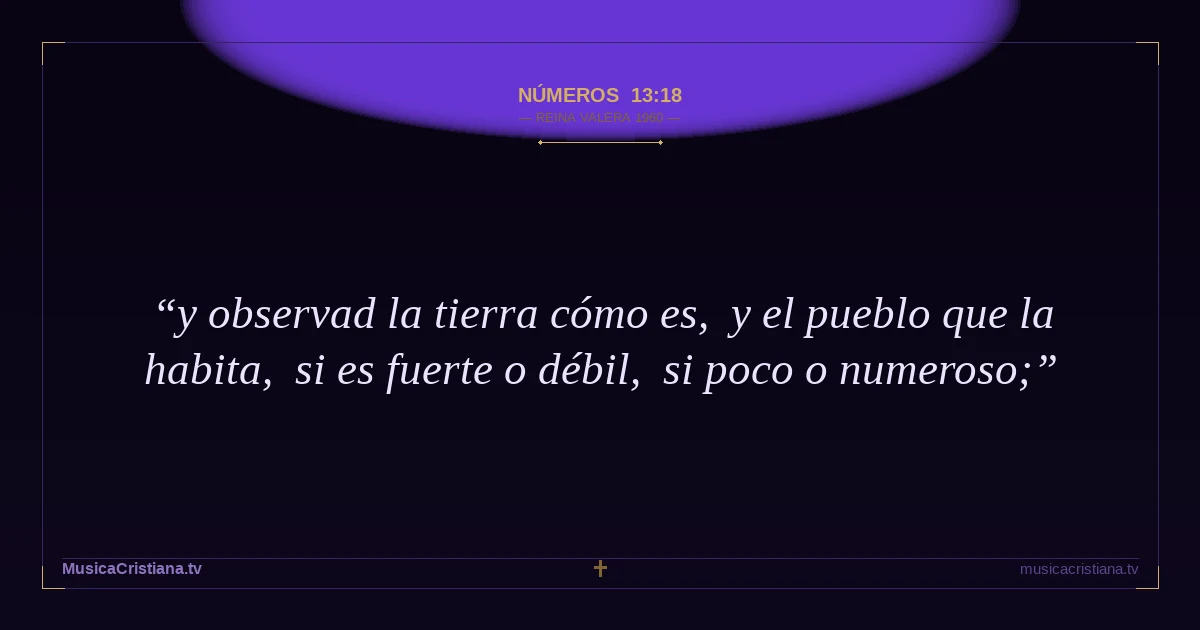 Números 13:18 — Biblia Reina Valera 1960 — MusicaCristiana.tv