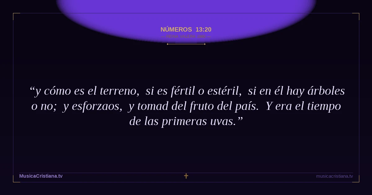 Números 13:20 — Biblia Reina Valera 1960 — MusicaCristiana.tv