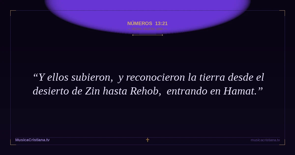 Números 13:21 — Biblia Reina Valera 1960 — MusicaCristiana.tv