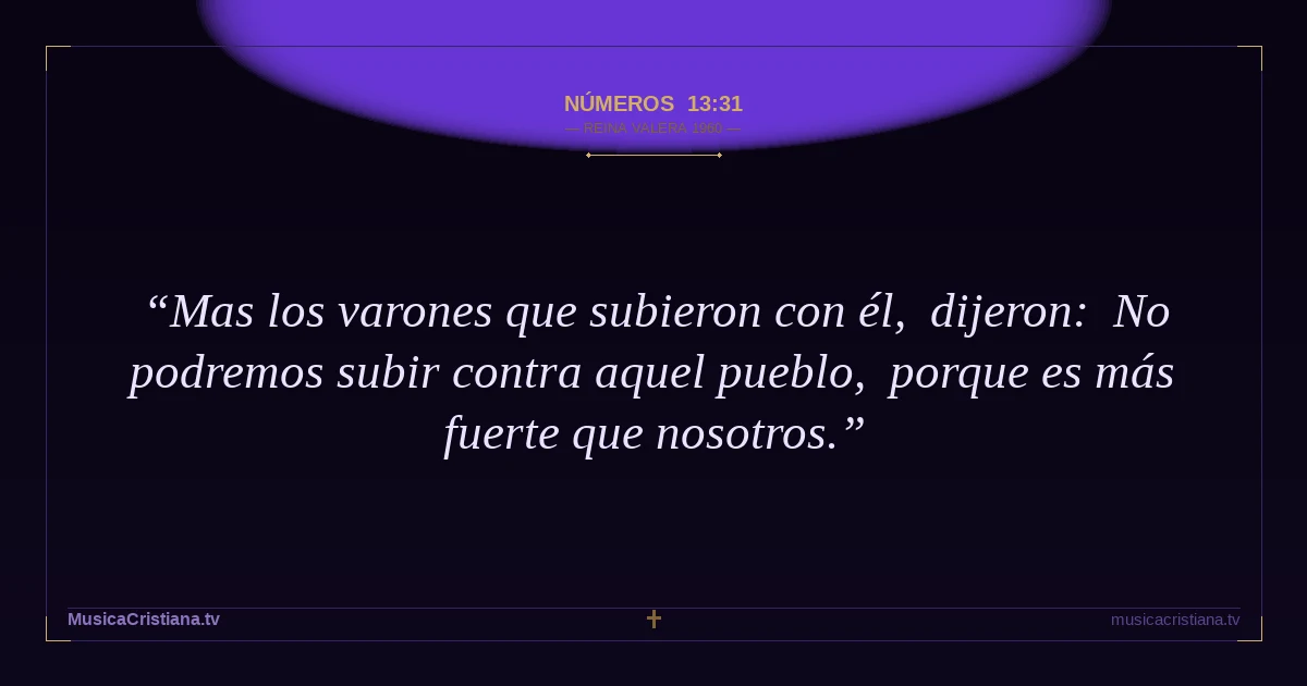 Números 13:31 — Biblia Reina Valera 1960 — MusicaCristiana.tv