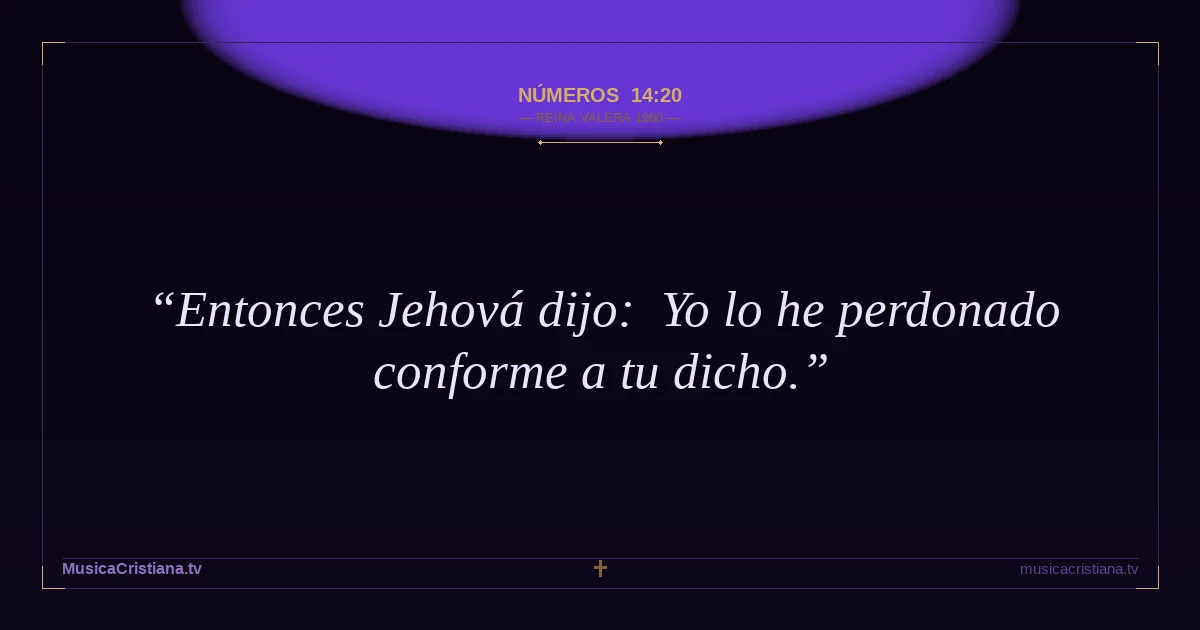 Números 14:20 — Biblia Reina Valera 1960 — MusicaCristiana.tv