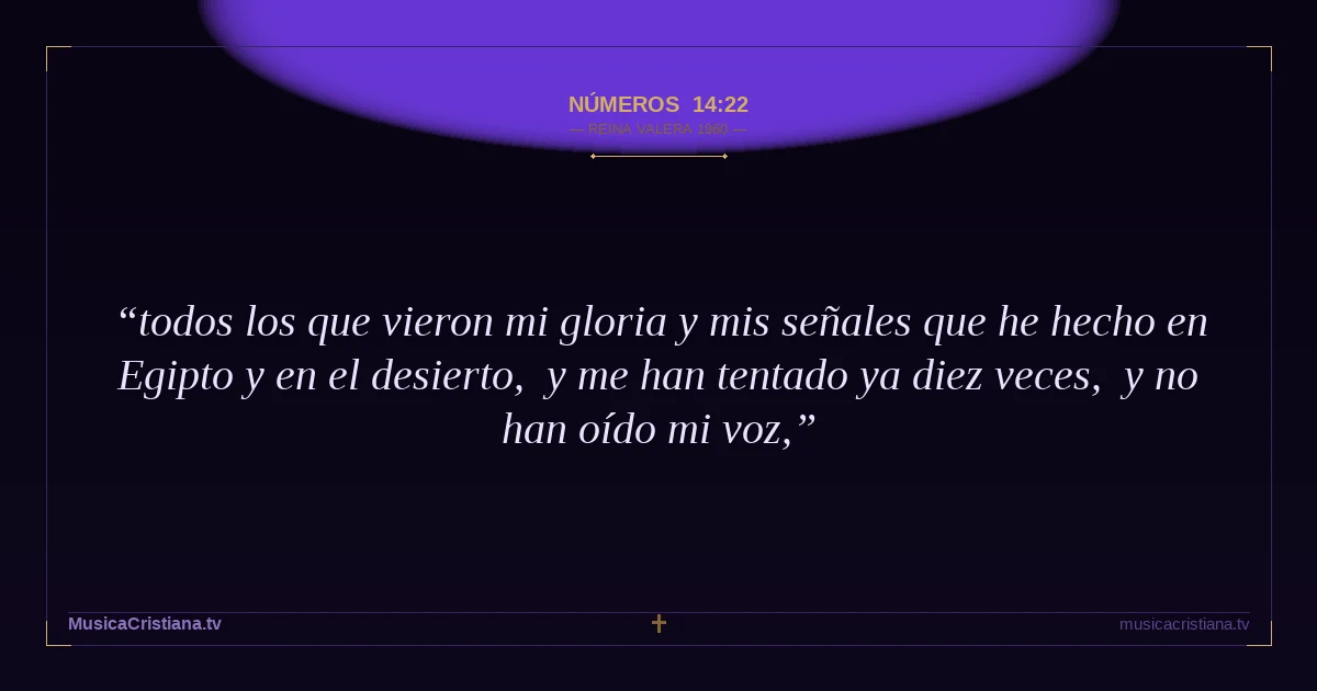 Números 14:22 — Biblia Reina Valera 1960 — MusicaCristiana.tv