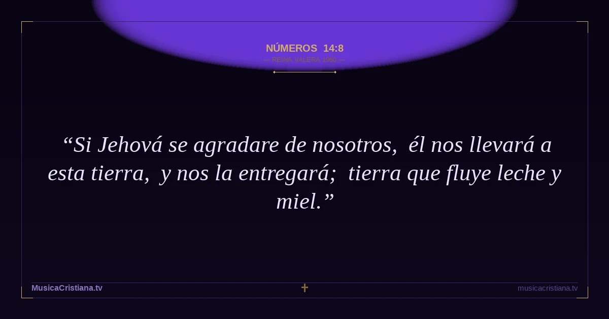 Números 14:8 — Biblia Reina Valera 1960 — MusicaCristiana.tv