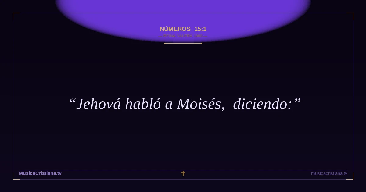 Números 15:1 — Biblia Reina Valera 1960 — MusicaCristiana.tv