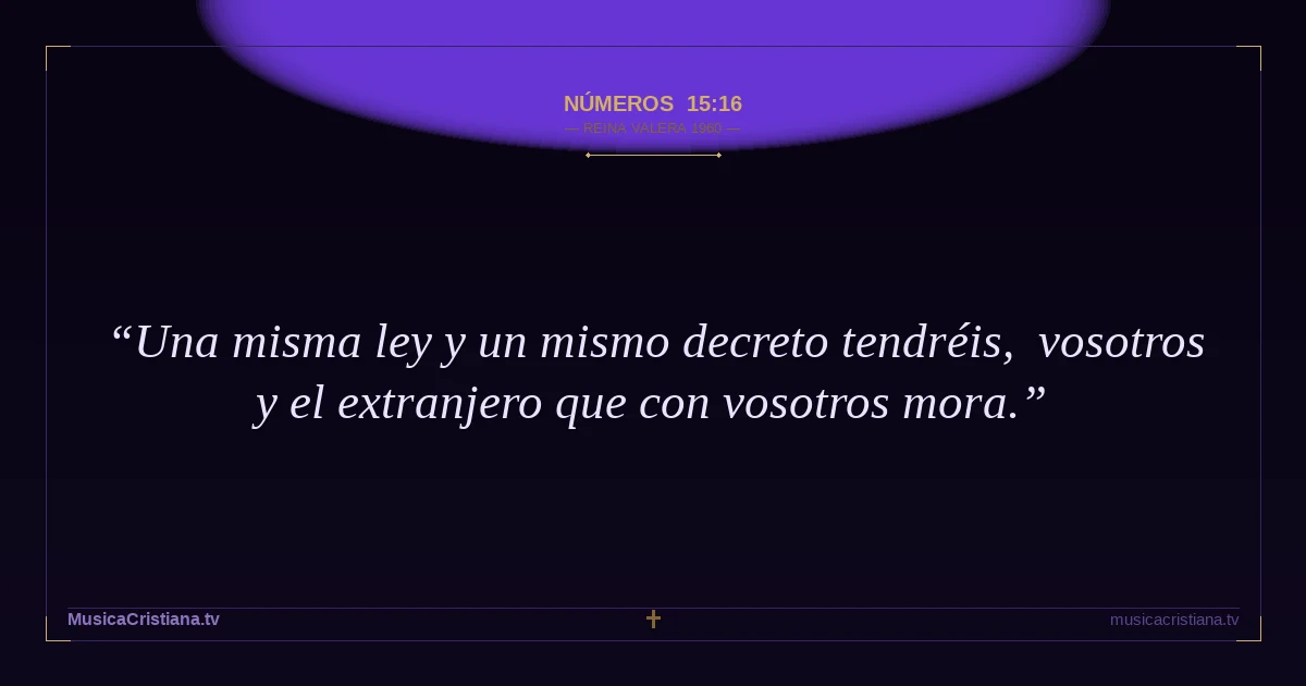 Números 15:16 — Biblia Reina Valera 1960 — MusicaCristiana.tv