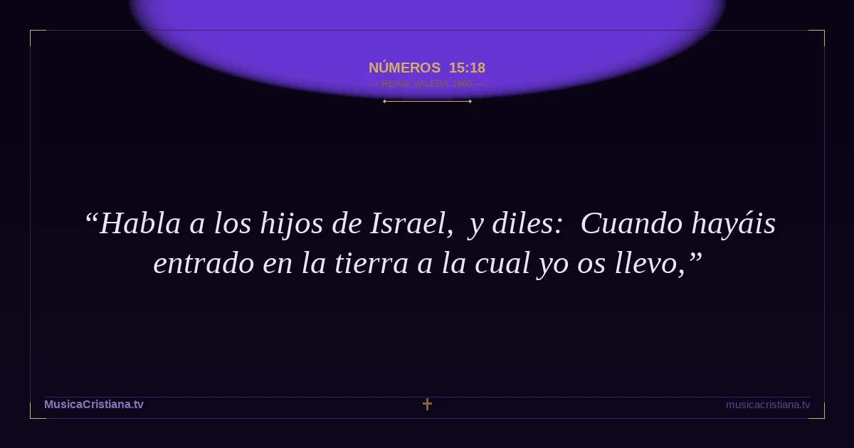 Números 15:18 — Biblia Reina Valera 1960 — MusicaCristiana.tv