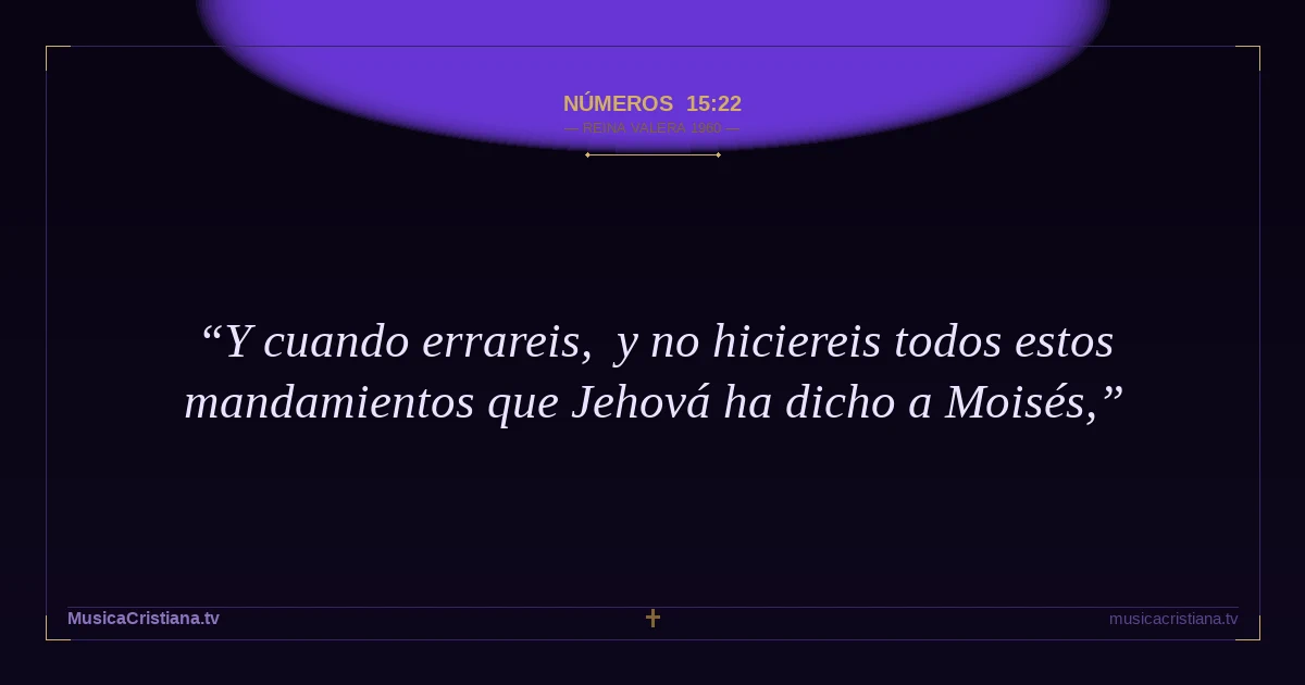 Números 15:22 — Biblia Reina Valera 1960 — MusicaCristiana.tv