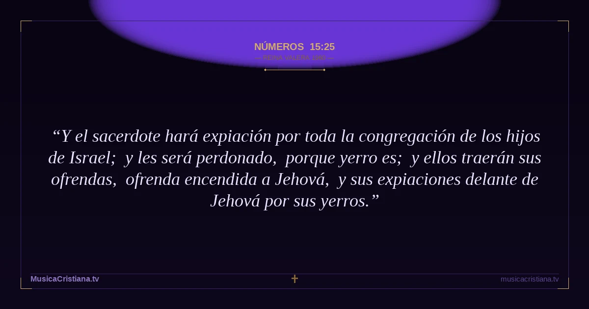 Números 15:25 — Biblia Reina Valera 1960 — MusicaCristiana.tv