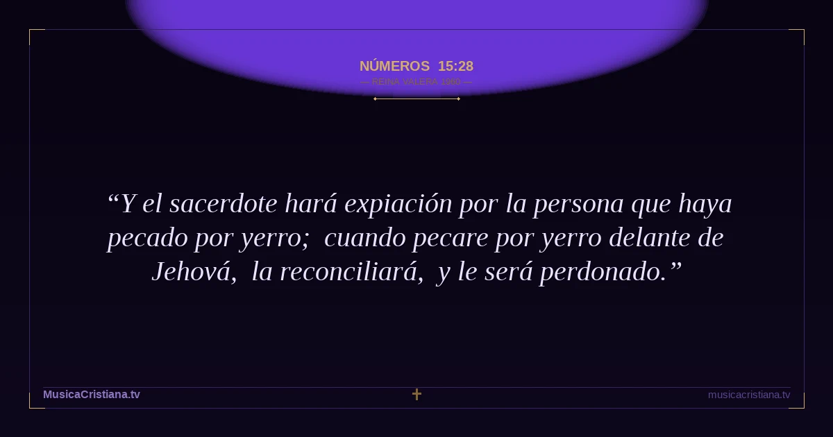 Números 15:28 — Biblia Reina Valera 1960 — MusicaCristiana.tv