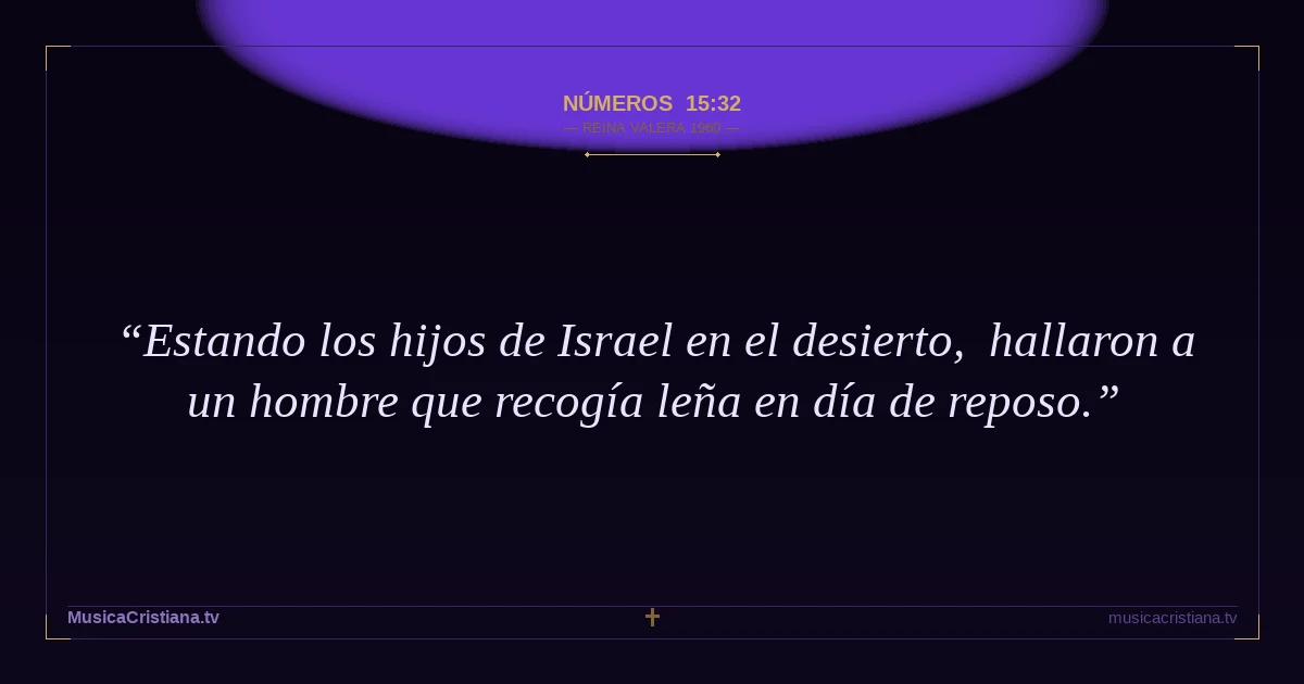 Números 15:32 — Biblia Reina Valera 1960 — MusicaCristiana.tv