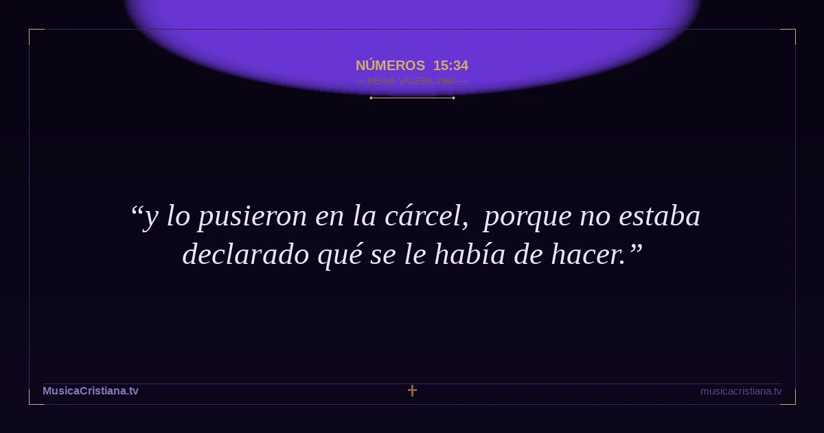 Números 15:34 — Biblia Reina Valera 1960 — MusicaCristiana.tv